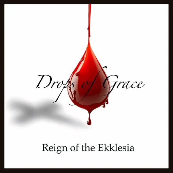 Reign Of The Ekklesia - Drops of Grace (2023)