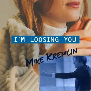 Mike Kremlin - I'm Loosing You (Single) (2023)