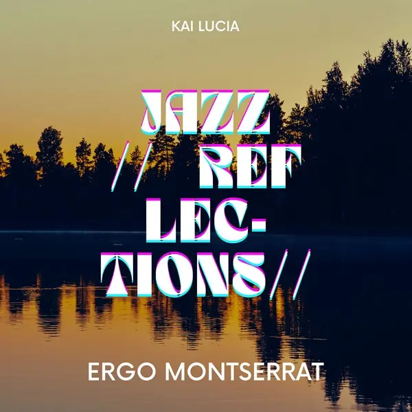 Ergo Montserrat & Kai Lucia - Jazz Reflections (2023)