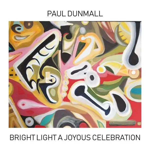 Paul Dunmall - Bright Light A Joyous Celebration (2023)