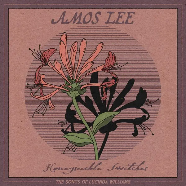 Amos Lee - Honeysuckle Switches:  The Songs of Lucinda Williams (2023)