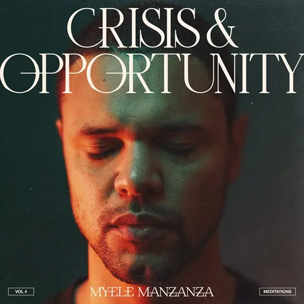 Myele Manzanza - Crisis & Opportunity, Vol.4  Meditations (2023)