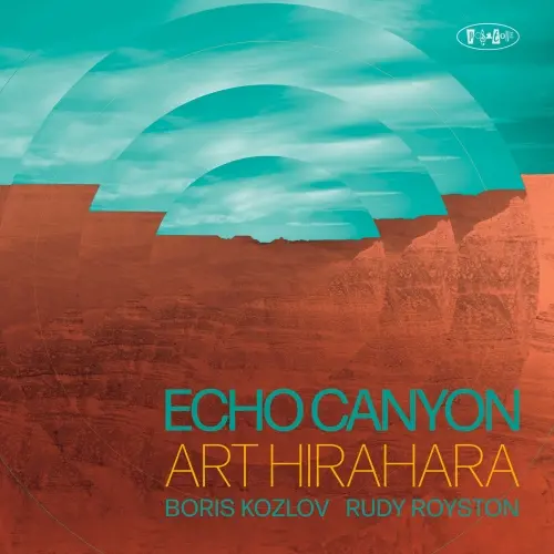 Art Hirahara with Boris Kozlov & Rudy Royston - Echo Canyon (2023)