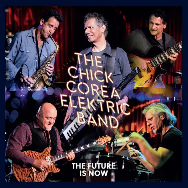 Chick Corea Elektric Band - The Future Is Now (2023)