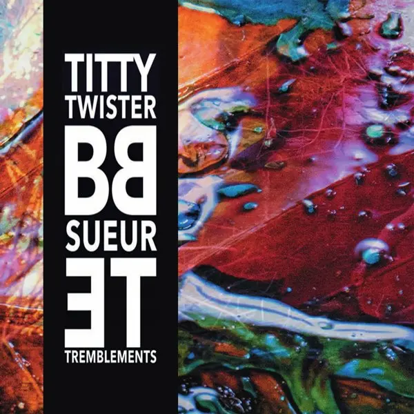 Titty Twister BB - Sueur et tremblements (2023)