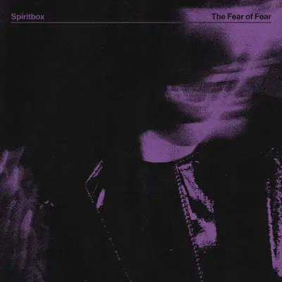 Spiritbox - The Fear of Fear (2023)