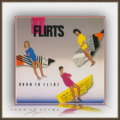 The Flirts - Born To Flirt (1983)