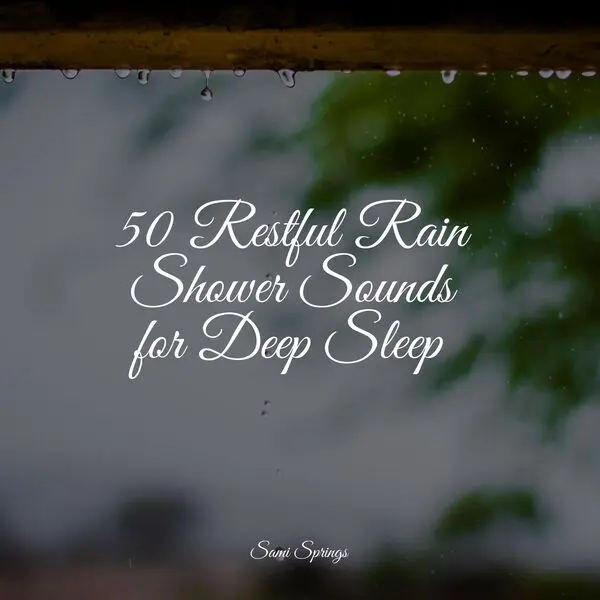 50 Restful RAIN Shower Sounds for Deep Sleep (2023)