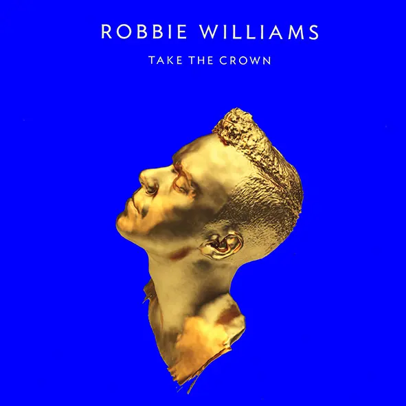 Robbie Williams ‎– Take The Crown (2012)