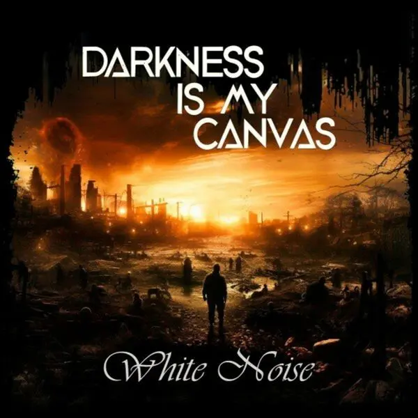 Darkness Is My Canvas - White Noise (2023)