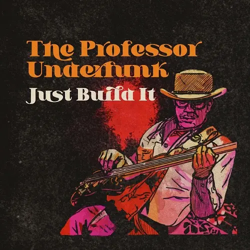 The Professor Underfunk - Just Build It (2023)