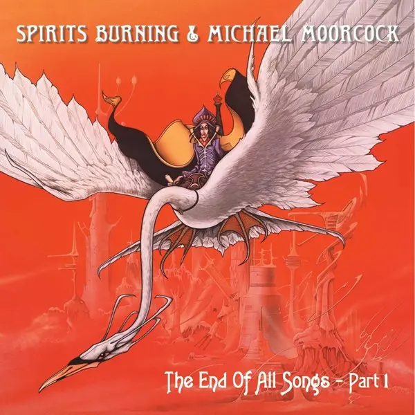 Spirits Burning & Michael Moorcock - The End Of All Songs (2023)