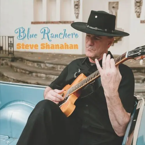 Steve Shanahan - Blue Ranchero (2023)