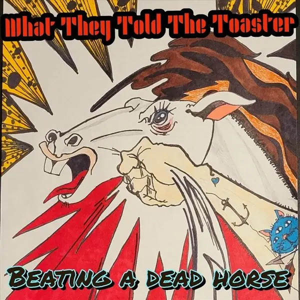 What They Told The Toaster - Beating a Dead Horse (2023)