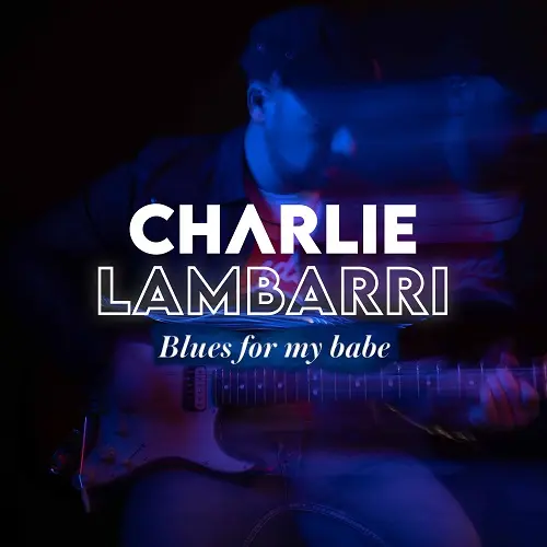 Charlie Lambarri - Blues My Babe (2023)