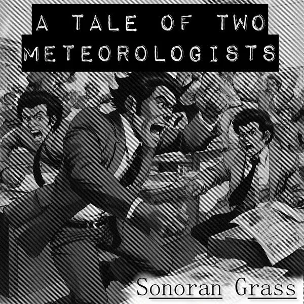 Sonoran Grass - A Tale of Two Meteorologists (2023)