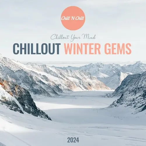 Chillout Winter Gems 2024: Chillout Your Mind (2023)