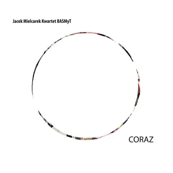 Jacek Mielcarek Quartet BASMyT - Coraz (2023)