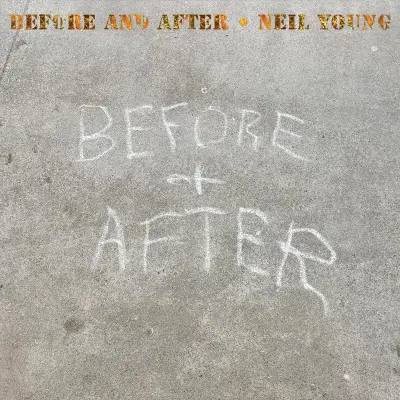 Neil Young - Before and After (2023)