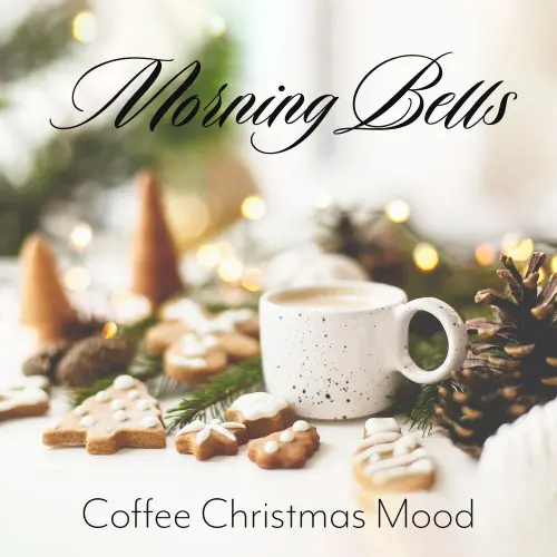 Morning Bells Coffee Jazz Music for A Cozy Christmas Mood (2023)