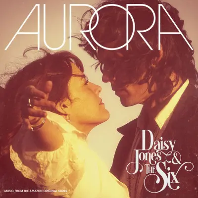 Daisy Jones & The Six - AURORA (Deluxe) (2023)