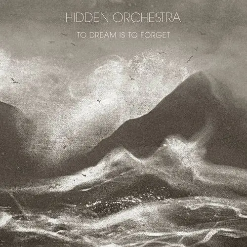 Hidden Orchestra - To Dream Is to Forget (2023)