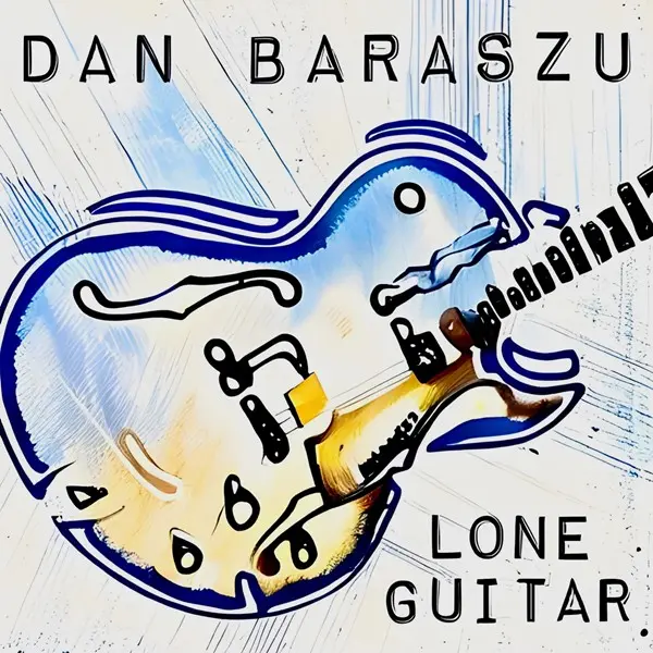 Dan Baraszu - Lone Guitar (2024)