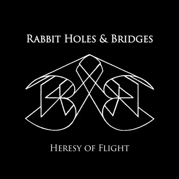 Rabbit Holes & Bridges - Heresy Of Flight (2023)