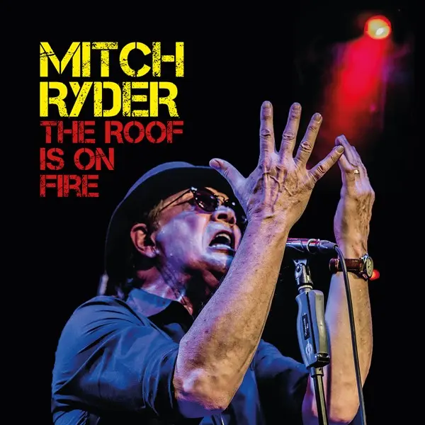 Mitch Ryder - The Roof Is On Fire (2024)