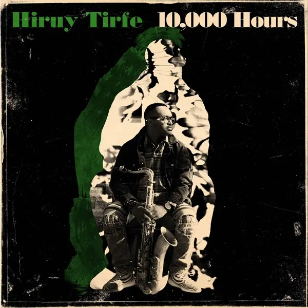 Hiruy Tirfe - 10,000 Hours (2024)