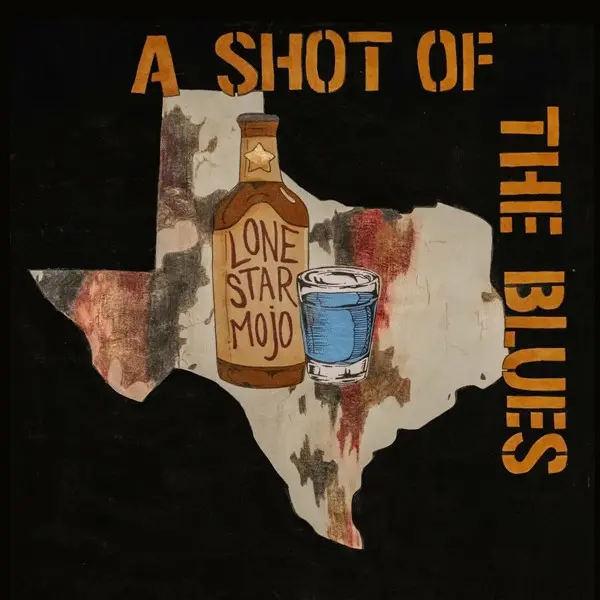 Lone Star Mojo - A Shot of the Blues (2024)
