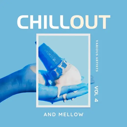 Chill Out And Mellow, Vol. 4 (2024)