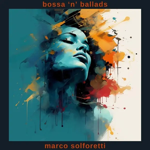 Marco Solforetti - Bossa 'n' Ballads (2024)