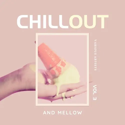 Chill Out And Mellow, Vol. 3 (2023)