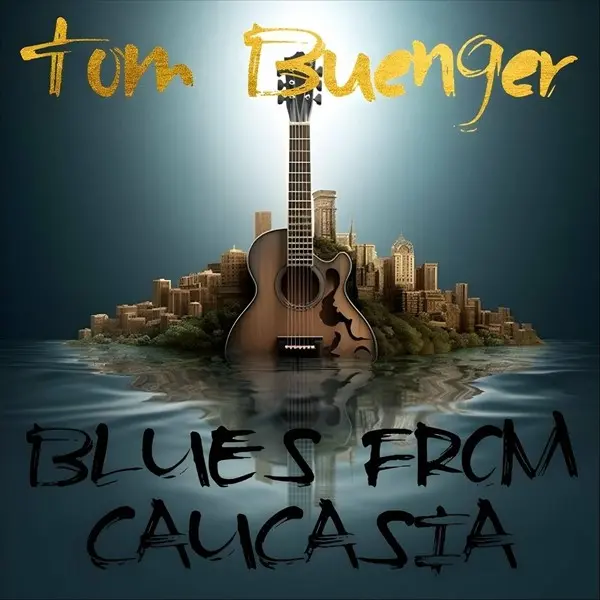 Tom Buenger - Blues from Caucasia (2023)