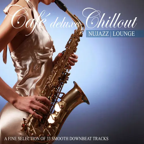 Cafe Deluxe Chill out Nu Jazz | Lounge Collection (2013-2024)