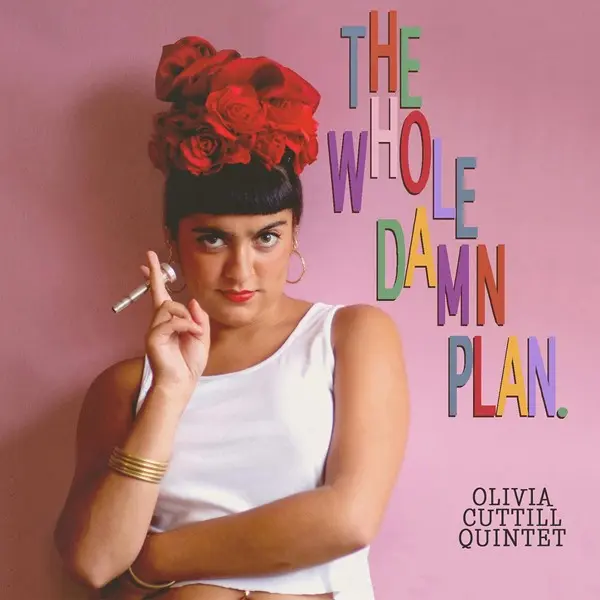 Olivia Cuttill Quintet - The Whole Damn Plan (2024)