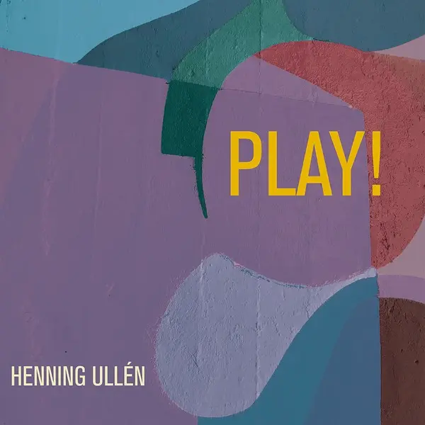 Henning Ullén - Play! (2024)