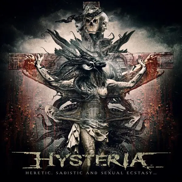 Hysteria - Heretic, Sadistic And Sexual Ecstasy (2024)