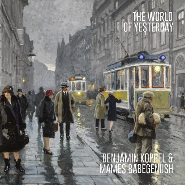 Benjamin Koppel & Mames Babegenush - The World Of Yesterday (2024)