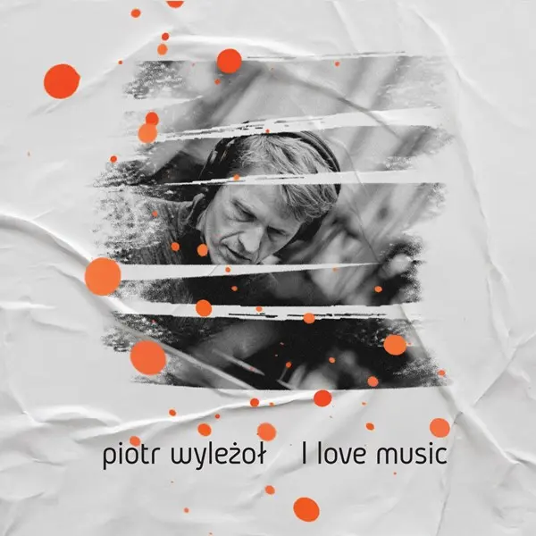 Piotr Wyleżoł - I Love Music (2024)