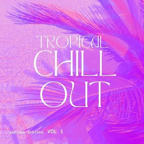 Tropical Chill Out, Vol. 1 (2024)