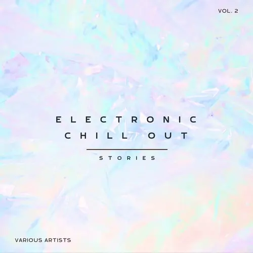 Electronic Chill Out Stories, Vol. 2 (2024)