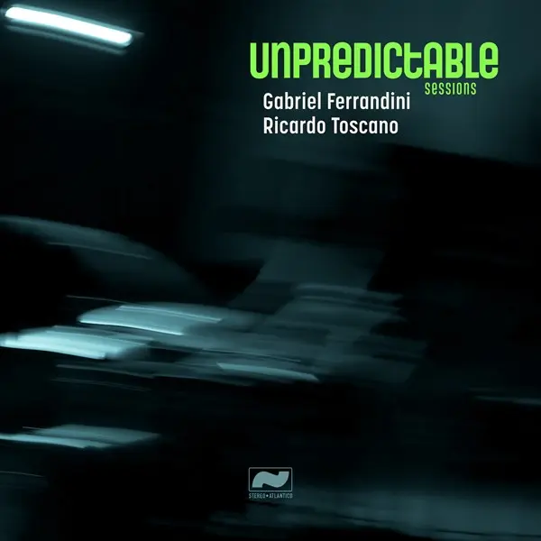 Gabriel Ferrandini & Ricardo Toscano - Unpredictable Sessions (2024)