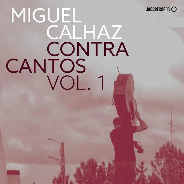 Miguel Calhaz - Contra Cantos, Vol. 1 (2024)