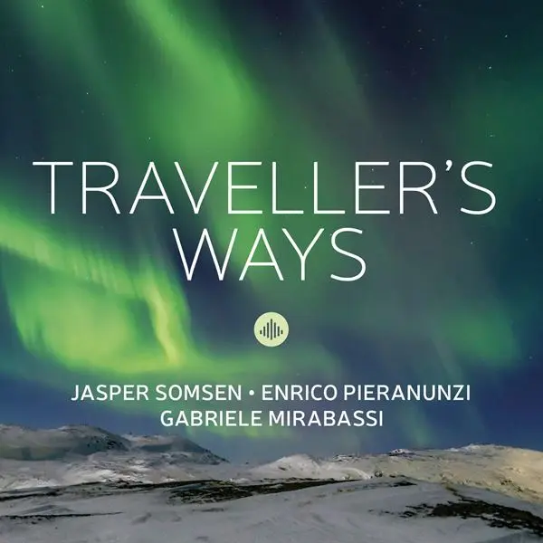 Enrico Pieranunzi, Jasper Somsen, Gabriele Mirabassi - Traveller's Ways (2024)