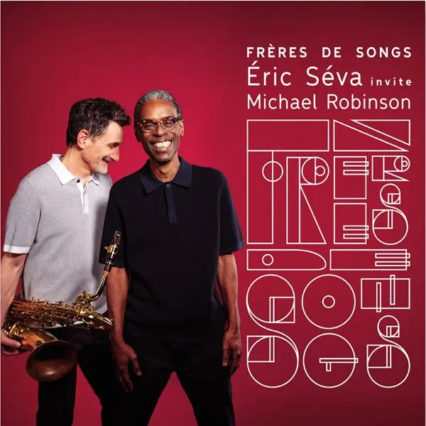 Eric Séva, Michael Robinson - Frères de Songs (2024)