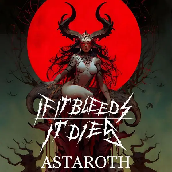 If It Bleeds It Dies - Astaroth (2024)