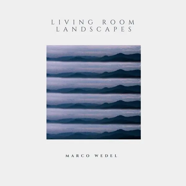 Marco Wedel - Living Room Landscapes (2024)