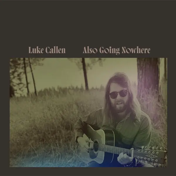 Luke Callen - Also Going Nowhere (2024)